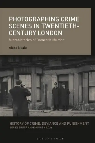 Cover of Photographing Crime Scenes in Twentieth-Century London