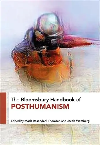 Cover of The Bloomsbury Handbook of Posthumanism
