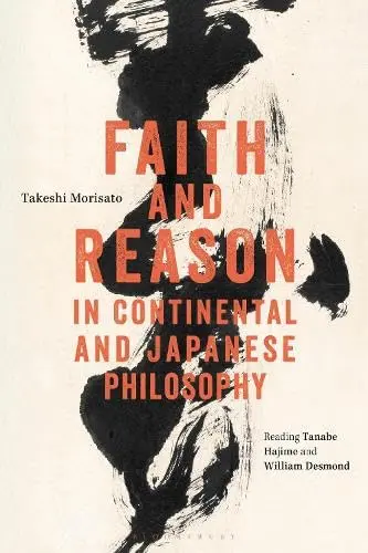 Cover of Faith and Reason in Continental and Japanese Philosophy