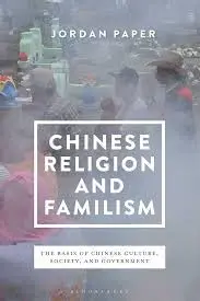 Cover of Chinese Religion and Familism the Basis of Chinese Culture, Society, and Government
