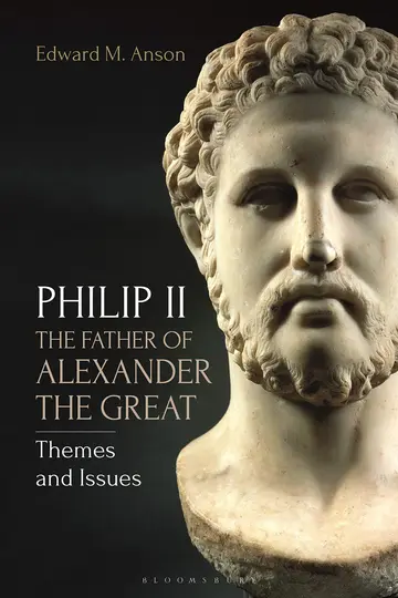 Cover of Philip II, the Father of Alexander the Great