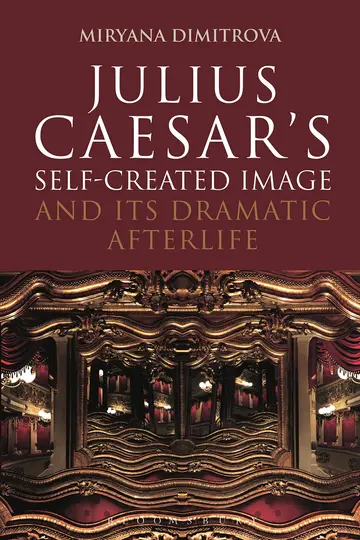 Cover of Julius Caesar's Self-Created Image and Its Dramatic Afterlife