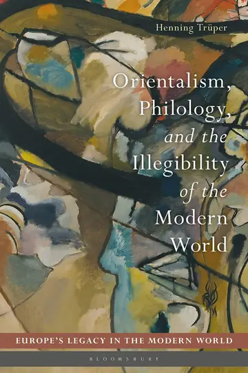 Cover of Orientalism, Philology, and the Illegibility of the Modern World