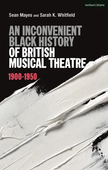 Cover of An Inconvenient Black History of British Musical Theatre