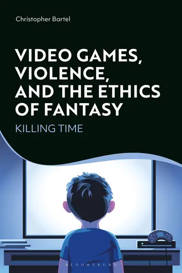 Cover of Video Games, Violence, and the Ethics of Fantasy