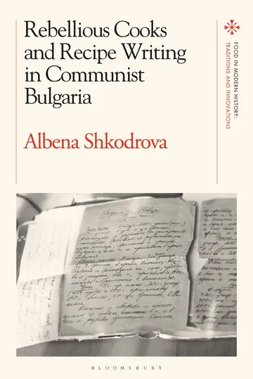 Cover of Rebellious Cooks and Recipe Writing in Communist Bulgaria