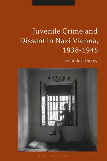 Cover of Juvenile Crime and Dissent in Nazi Vienna, 1938-1945