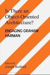 Cover of Is there an Object Oriented Architecture? Engaging Graham Harman