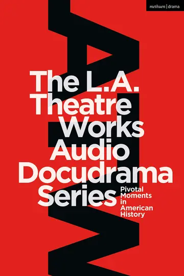 Cover of The L.A. Theatre Works Audio Docudrama Series