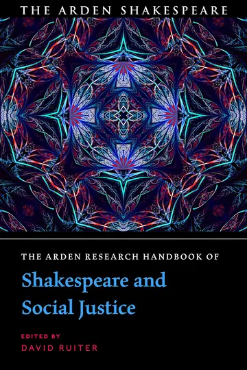 Cover of The Arden Research Handbook of Shakespeare and Social Justice