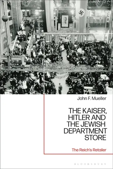 Cover of The Kaiser, Hitler and the Jewish Department Store