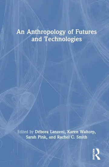 Cover of An Anthropology of Futures and Technologies