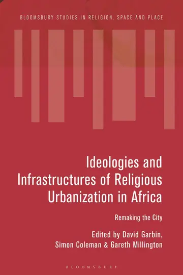 Cover of Ideologies and Infrastructures of Religious Urbanization in Africa