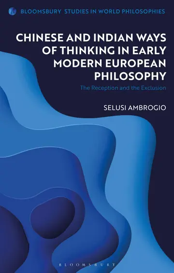 Cover of Chinese and Indian Ways of Thinking in Early Modern European Philosophy