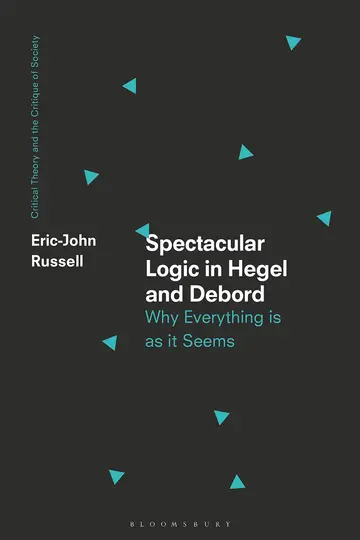 Cover of Spectacular Logic in Hegel and Debord