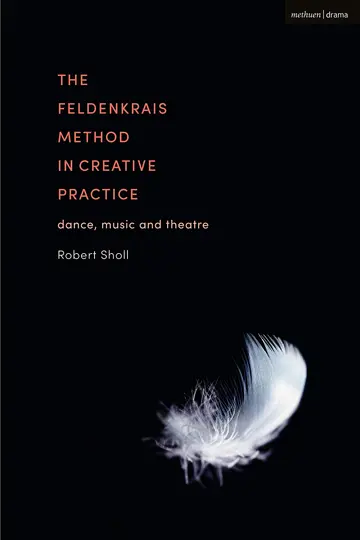 Cover of The Feldenkrais Method in Creative Practice