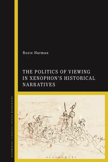 Cover of The Politics of Viewing in Xenophon’s Historical Narratives