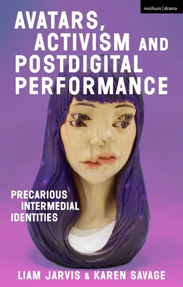 Cover of Avatars, Activism and Postdigital Performance
