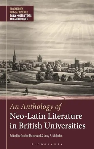 Cover of An Anthology of Neo-latin Literature in British Universities
