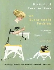 Cover of Historical Perspectives on Sustainable Fashion Inspiration for Change