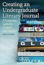 Cover of Creating an Undergraduate Literary Journal A Production Guide for Students and Faculty