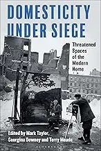 Cover of Domesticity Under Siege Threatened Spaces of the Modern Home