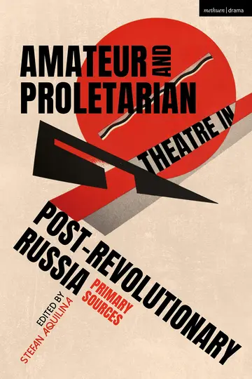 Cover of Amateur and Proletarian Theatre in Post-Revolutionary Russia