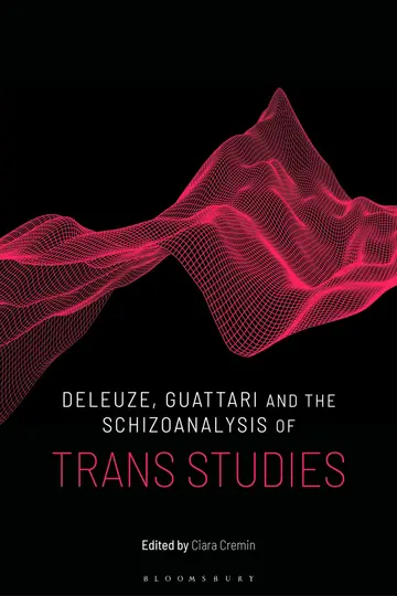 Cover of Deleuze, Guattari and the Schizoanalysis of Trans Studies