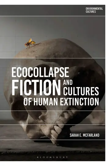 Cover of Ecocollapse Fiction and Cultures of Human Extinction