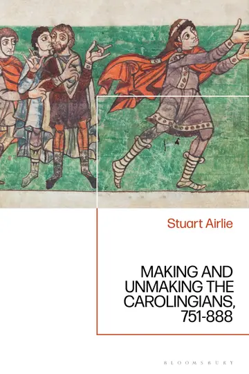 Cover of Making and Unmaking the Carolingians