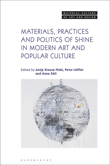 Cover of Materials, Practices, and Politics of Shine in Modern Art and Popular Culture