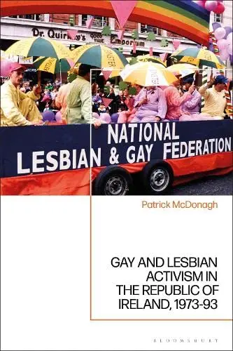 Cover of Gay and Lesbian Activism in the Republic of Ireland, 1973-93