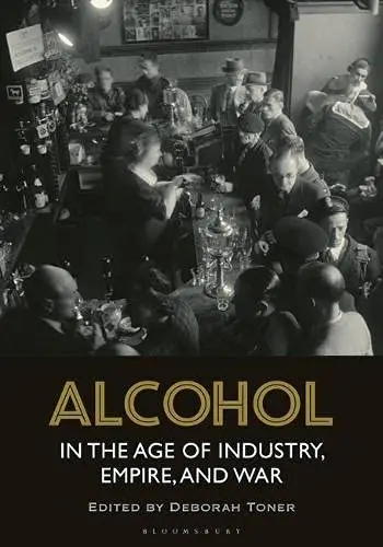 Cover of Alcohol in the Age of Industry, Empire, and War