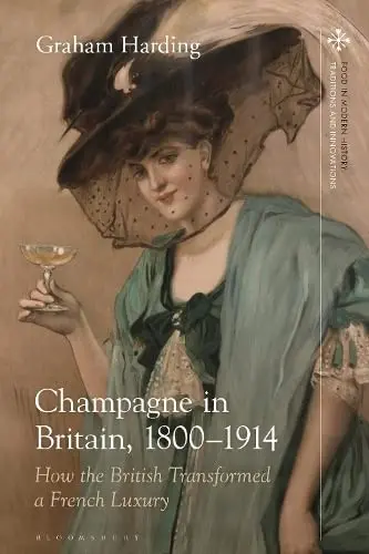 Cover of Champagne in Britain, 1800-1914 How the British Transformed a French Luxury