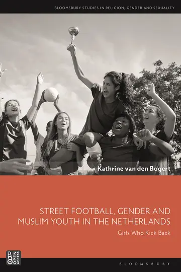 Cover of Street Football, Gender and Muslim Youth in the Netherlands