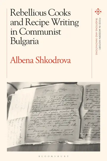 Cover of Rebellious Cooks and Recipe Writing in Communist Bulgaria