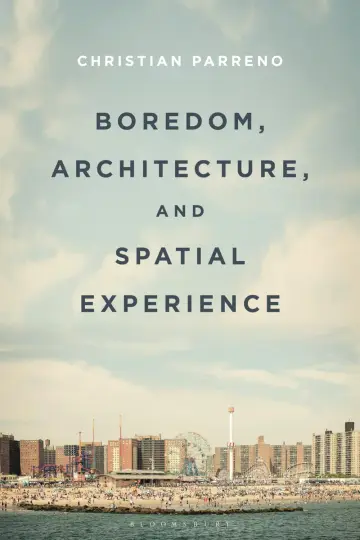 Cover of Boredom, Architecture, and Spatial Experience