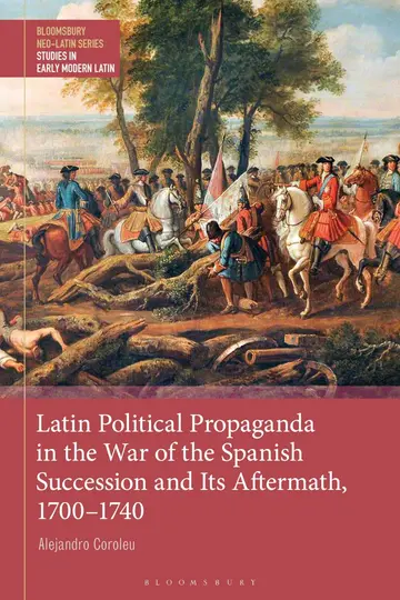 Cover of Latin Political Propaganda in the War of the Spanish Succession and Its Aftermath, 1700-1740