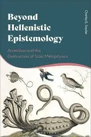 Cover of Beyond Hellenistic Epistemology Arcesilaus and the Destruction of Stoic Metaphysics