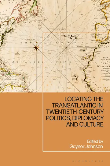 Cover of Locating the Transatlantic in Twentieth-Century Politics, Diplomacy and Culture