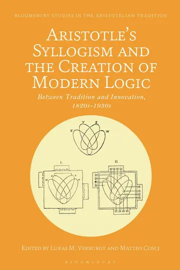 Cover of Aristotle's Syllogism and the Creation of Modern Logic