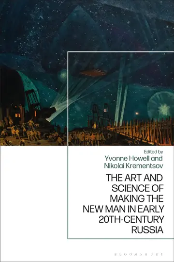 Cover of The Art and Science of Making the New Man in Early Twentieth-century Russia