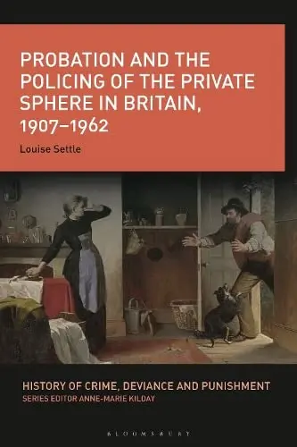 Cover of Probation and the Policing of the Private Sphere in Britain, 1907-1967
