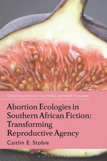Cover of Abortion Ecologies in Southern African Fiction