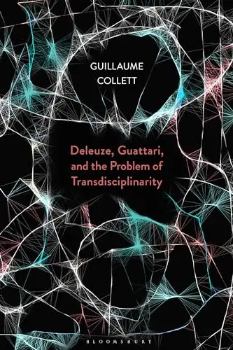Cover of Deleuze, Guattari, and the Problem of Transdisciplinarity