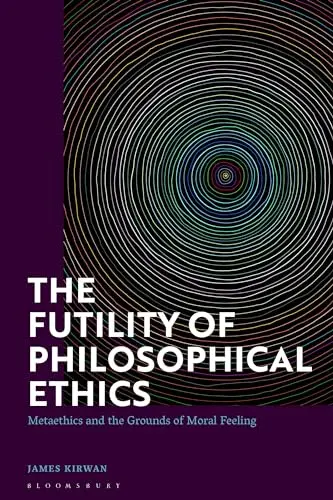 Cover of The Futility of Philosophical Ethics