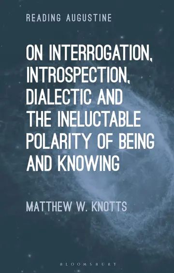 Cover of On Interrogation, Introspection, Dialectic and the Ineluctable Polarity of Being and Knowing