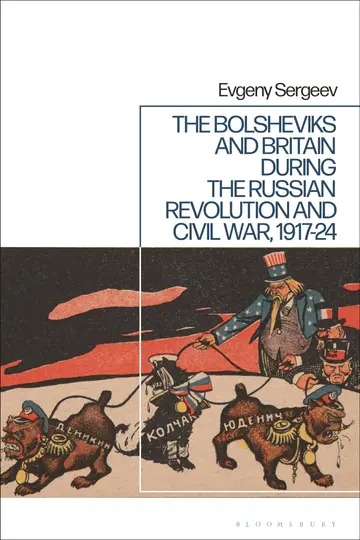 Cover of The Bolsheviks and Britain During the Russian Revolution and Civil War, 1917-24