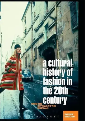 Cover of A Cultural History of Fashion in the 20th and 21st Centuries from Catwalk to Sidewalk