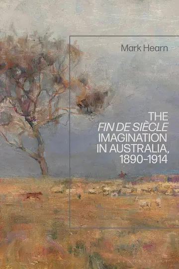 Cover of The Fin De Siècle Imagination in Australia, 1890-1914